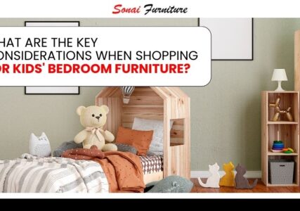 What Are the Key Considerations When Shopping for Kids’ Bedroom Furniture?