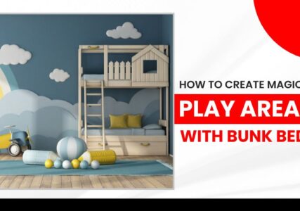 How to Create Magical Play Areas with Bunk Beds?