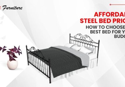 Affordable Steel Bed Prices: How to Choose the Best Bed for Your Budget?