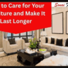 How to Care for Your Furniture and Make It Last Longer