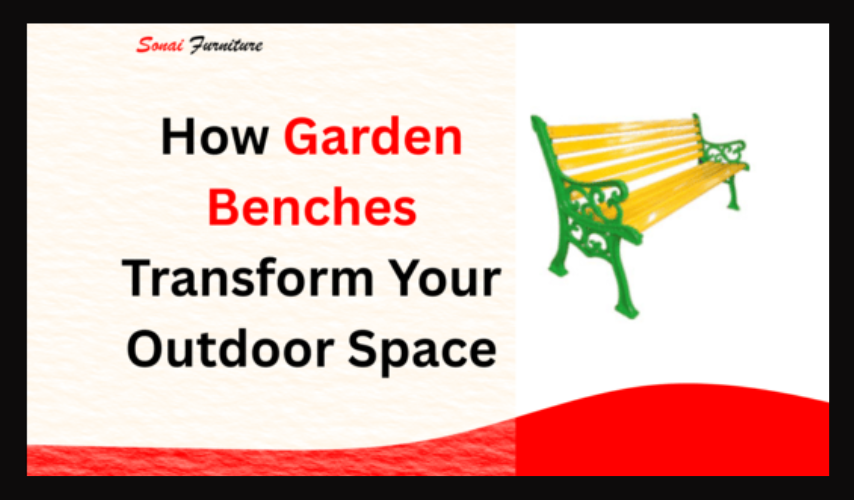 How Garden Benches Transform Your Outdoor Space
