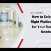 How to Select the Right Waiting Chair for Your Business Needs