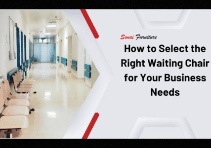 How to Select the Right Waiting Chair for Your Business Needs
